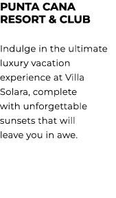 PUNTA CANA RESORT & CLUB Indulge in the ultimate luxury vacation experience at Villa Solara, complete with unforgetta...