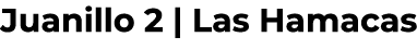 Juanillo 2 | Las Hamacas