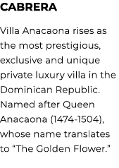 CAbrera Villa Anacaona rises as the most prestigious, exclusive and unique private luxury villa in the Dominican Repu...