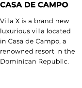 Casa De Campo Villa X is a brand new luxurious villa located in Casa de Campo, a renowned resort in the Dominican Rep...