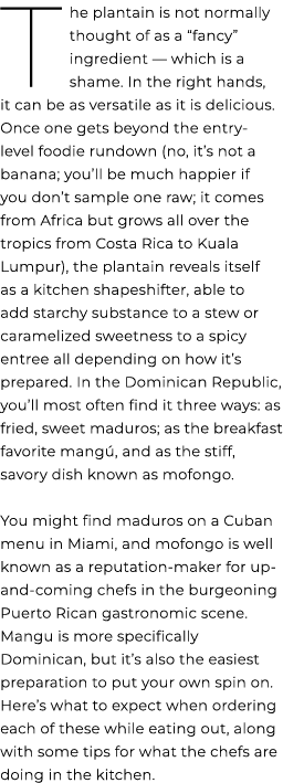 The plantain is not normally thought of as a “fancy” ingredient — which is a shame. In the right hands, it can be as ...