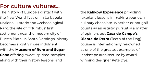 For culture vultures… The history of Europe’s contact with the New World lives on in La Isabela National Historic and...