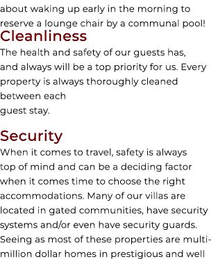 about waking up early in the morning to reserve a lounge chair by a communal pool! Cleanliness The health and safety ...