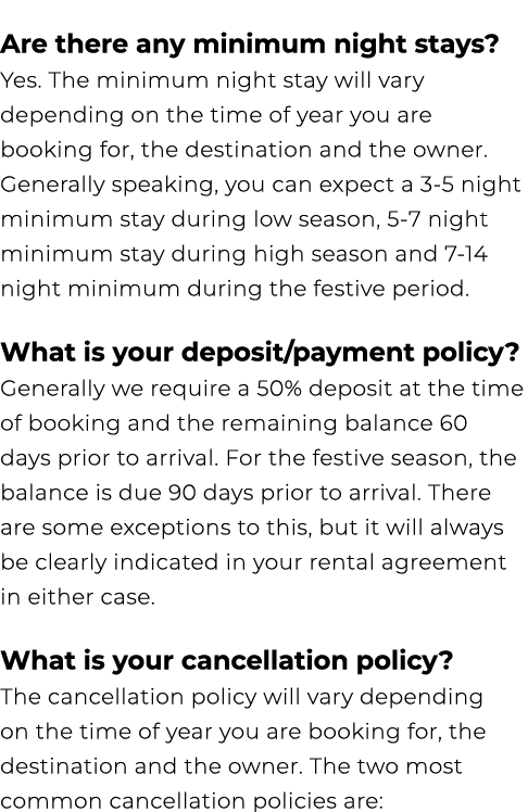 Are there any minimum night stays? Yes. The minimum night stay will vary depending on the time of year you are bookin...