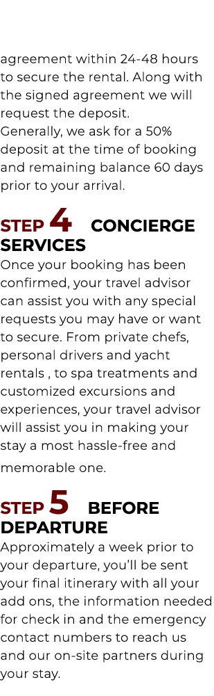 agreement within 24 48 hours to secure the rental. Along with the signed agreement we will request the deposit. Gener...