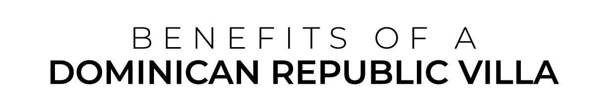 BENEFITS OF a Dominican Republic VILLA