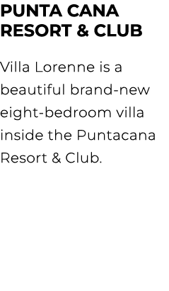 PUNTA CANA RESORT & CLUB Villa Lorenne is a beautiful brand new eight bedroom villa inside the Puntacana Resort & Club.