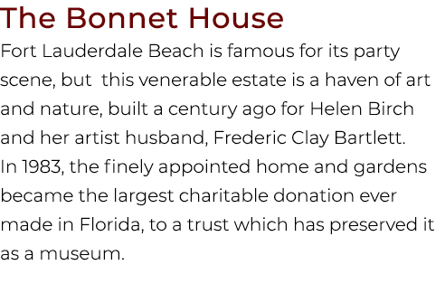 The Bonnet House Fort Lauderdale Beach is famous for its party scene, but this venerable estate is a haven of art and...