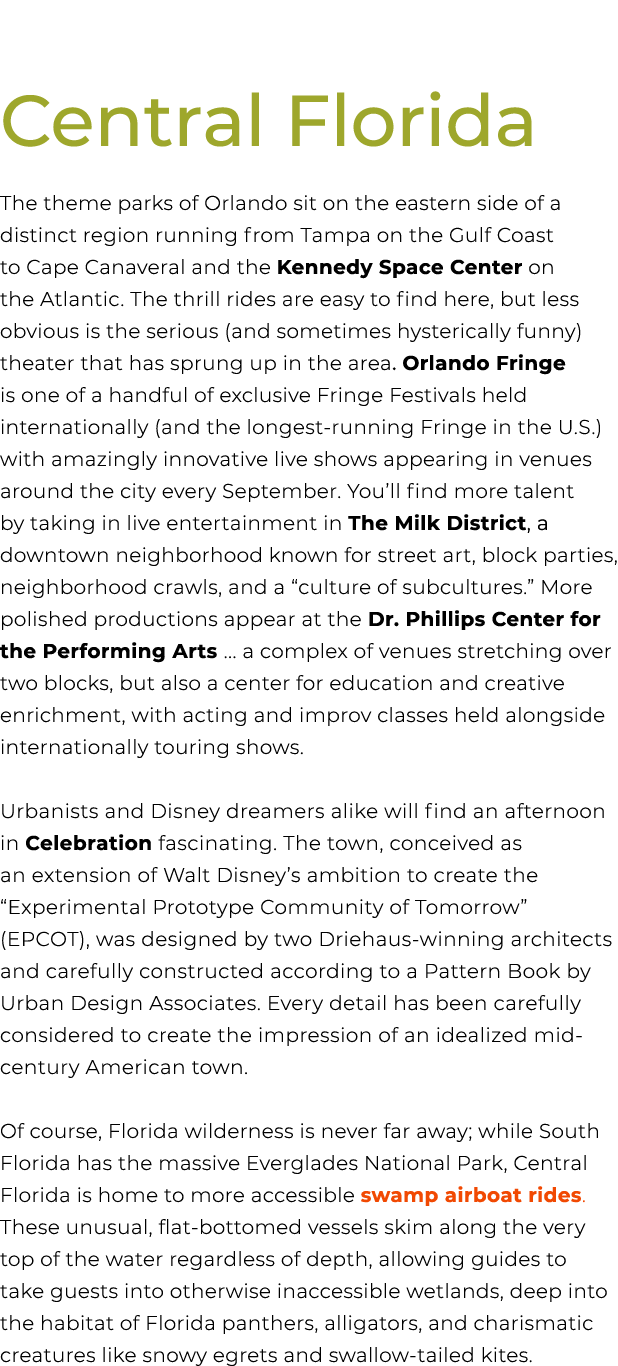 Central Florida The theme parks of Orlando sit on the eastern side of a distinct region running from Tampa on the Gul...
