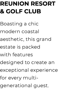 Reunion Resort & Golf Club Boasting a chic modern coastal aesthetic, this grand estate is packed with features design...