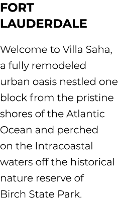 Fort Lauderdale Welcome to Villa Saha, a fully remodeled urban oasis nestled one block from the pristine shores of th...