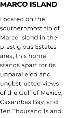 Marco Island Located on the southernmost tip of Marco Island in the prestigious Estates area, this home stands apart ...