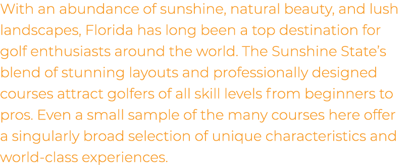 With an abundance of sunshine, natural beauty, and lush landscapes, Florida has long been a top destination for golf ...