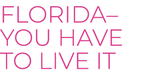 FLORIDA– You have to live it