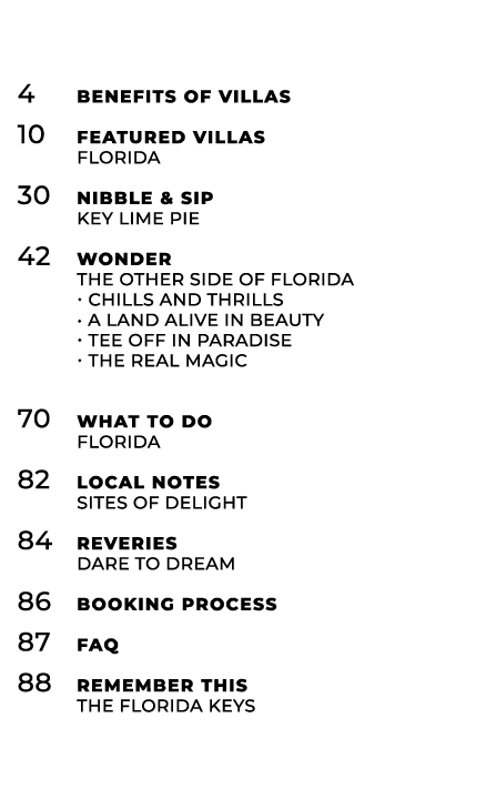 4 Benefits of Villas 10 Featured Villas florida 30 Nibble & Sip Key lime pie 42 Wonder The Other Side of florida • CH...