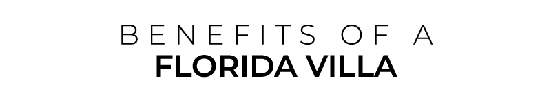 BENEFITS OF a florida VILLA