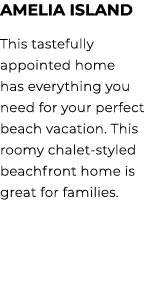 Amelia Island This tastefully appointed home has everything you need for your perfect beach vacation. This roomy chal...