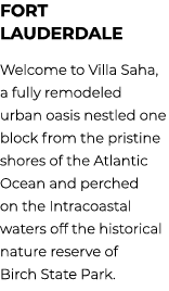 Fort Lauderdale Welcome to Villa Saha, a fully remodeled urban oasis nestled one block from the pristine shores of th...