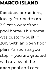 Marco Island Spectacular modern, luxury four bedroom 2.5 bath waterfront pool home. This home was custom built in 201...