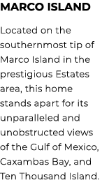 Marco Island Located on the southernmost tip of Marco Island in the prestigious Estates area, this home stands apart ...