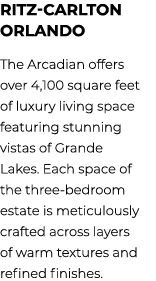 RITZ cARLTOn Orlando The Arcadian offers over 4,100 square feet of luxury living space featuring stunning vistas of G...