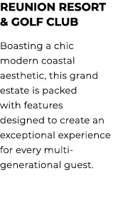 Reunion Resort & Golf Club Boasting a chic modern coastal aesthetic, this grand estate is packed with features design...