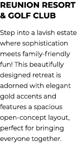 Reunion Resort & Golf Club Step into a lavish estate where sophistication meets family friendly fun! This beautifully...