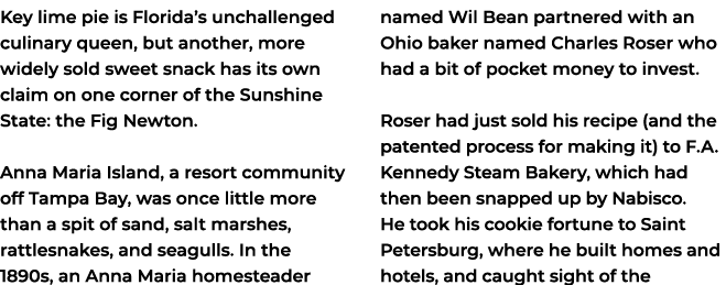 Key lime pie is Florida’s unchallenged culinary queen, but another, more widely sold sweet snack has its own claim on...