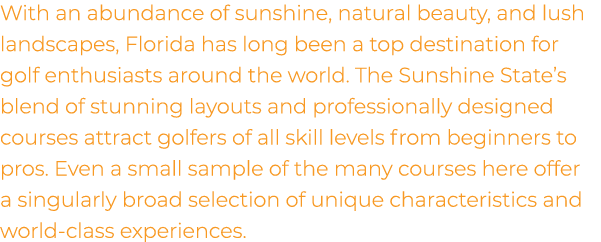 With an abundance of sunshine, natural beauty, and lush landscapes, Florida has long been a top destination for golf ...