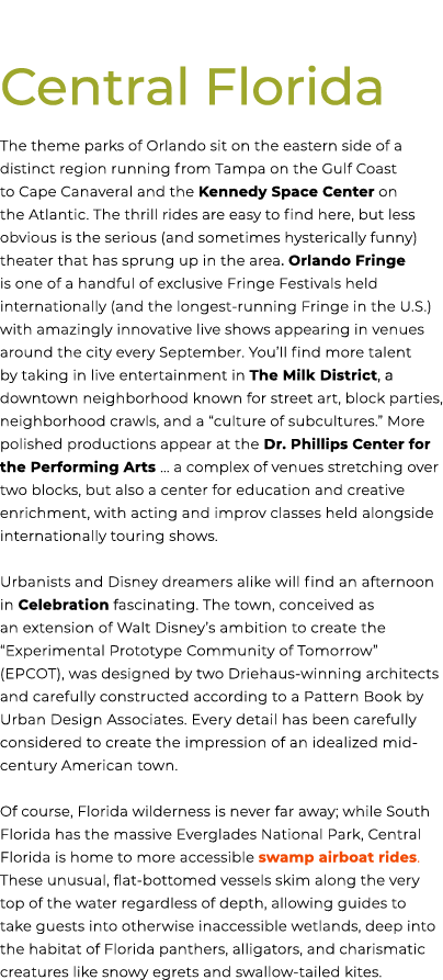 Central Florida The theme parks of Orlando sit on the eastern side of a distinct region running from Tampa on the Gul...