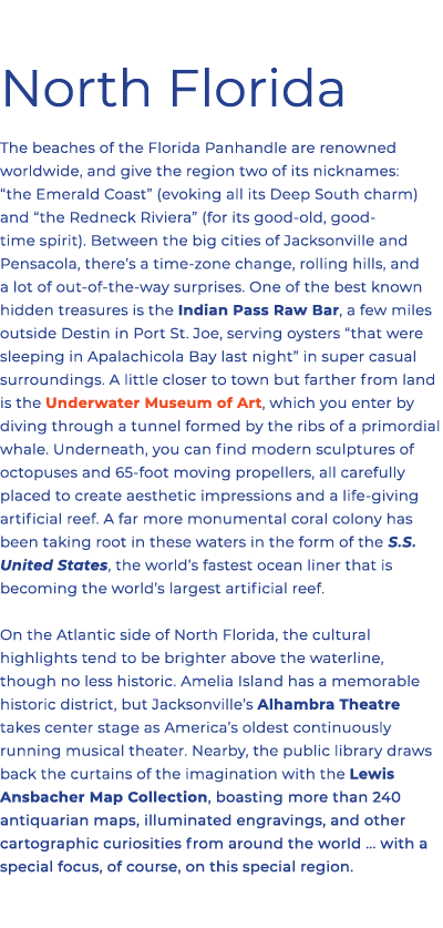 North Florida The beaches of the Florida Panhandle are renowned worldwide, and give the region two of its nicknames: ...