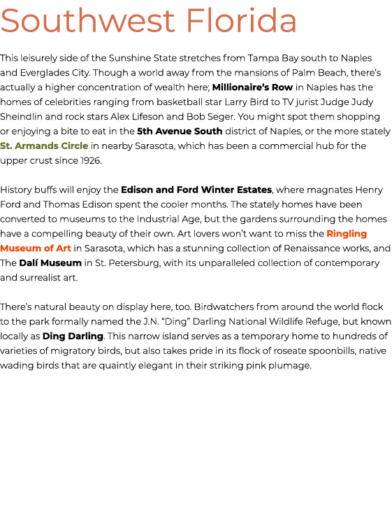 Southwest Florida This leisurely side of the Sunshine State stretches from Tampa Bay south to Naples and Everglades C...