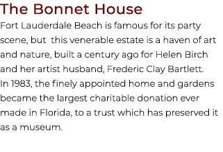 The Bonnet House Fort Lauderdale Beach is famous for its party scene, but this venerable estate is a haven of art and...