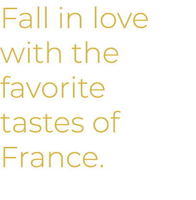 Fall in love with the favorite tastes of France.