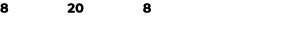 8 20 8 