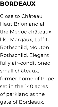 Bordeaux Close to Ch teau Haut Brion and all the Medoc ch teaux like Margaux, Laffite Rothschild, Mouton Rothschild. ...