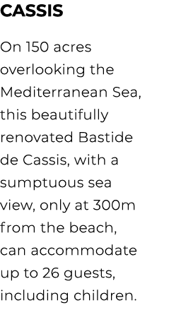 CASSIS On 150 acres overlooking the Mediterranean Sea, this beautifully renovated Bastide de Cassis, with a sumptuous...