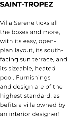 Saint Tropez Villa Serene ticks all the boxes and more, with its easy, open plan layout, its south facing sun terrace...