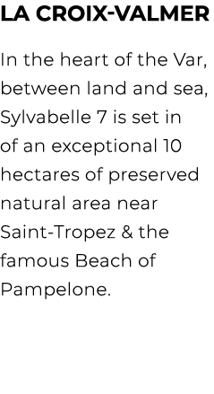 La Croix Valmer In the heart of the Var, between land and sea, Sylvabelle 7 is set in of an exceptional 10 hectares o...