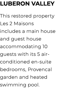 Luberon Valley This restored property Les 2 Maisons includes a main house and guest house accommodating 10 guests wit...