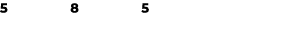 5 8 5
