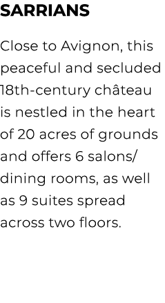 Sarrians Close to Avignon, this peaceful and secluded 18th century ch teau is nestled in the heart of 20 acres of gro...