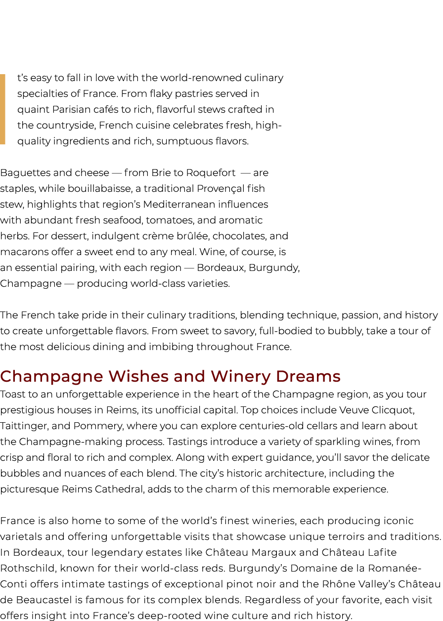 It’s easy to fall in love with the world renowned culinary specialties of France. From flaky pastries served in quain...