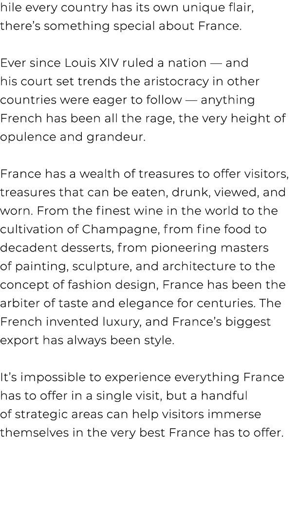hile every country has its own unique flair, there’s something special about France. Ever since Louis XIV ruled a nat...
