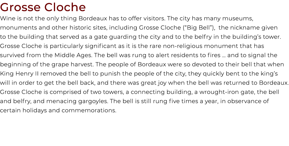 Grosse Cloche Wine is not the only thing Bordeaux has to offer visitors. The city has many museums, monuments and oth...