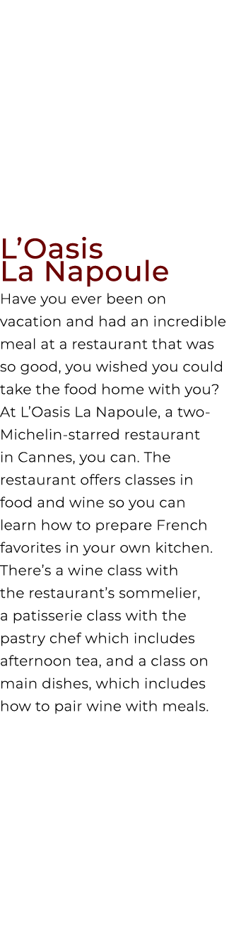 L’Oasis La Napoule Have you ever been on vacation and had an incredible meal at a restaurant that was so good, you wi...