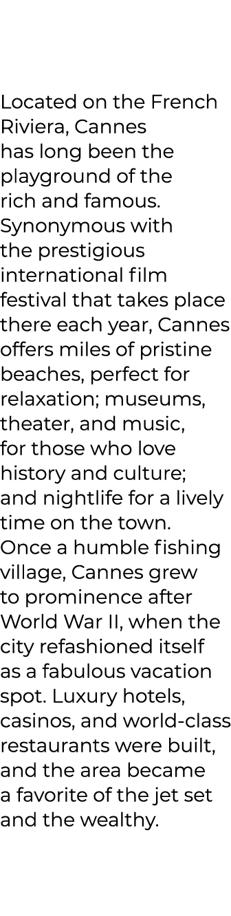 Located on the French Riviera, Cannes has long been the playground of the rich and famous. Synonymous with the presti...