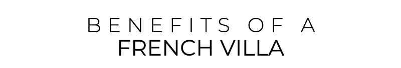 BENEFITS OF a FRENCH VILLA