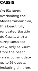 CASSIS On 150 acres overlooking the Mediterranean Sea, this beautifully renovated Bastide de Cassis, with a sumptuous...