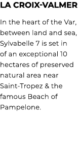 La Croix Valmer In the heart of the Var, between land and sea, Sylvabelle 7 is set in of an exceptional 10 hectares o...